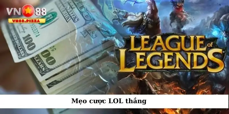Mẹo cược LOL thắng