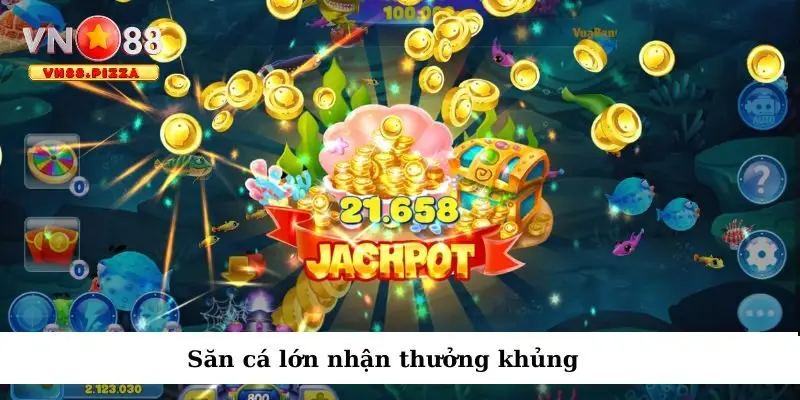 Bắn hạ cá lớn nhận tiền thưởng khủng